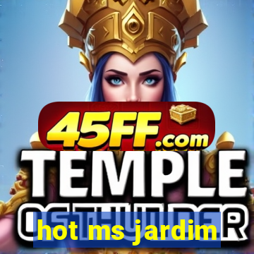 hot ms jardim